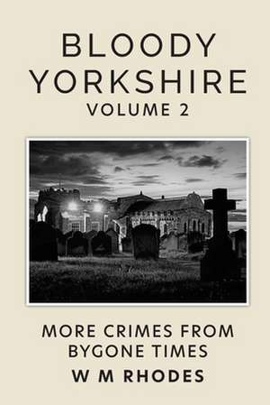 Bloody Yorkshire Volume 2 de W M Rhodes