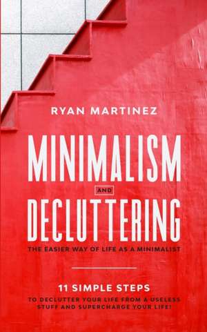 Minimalism and Decluttering de Ryan Martinez