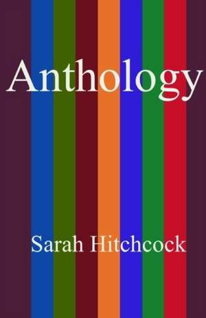 Anthology de Sarah Hitchcock