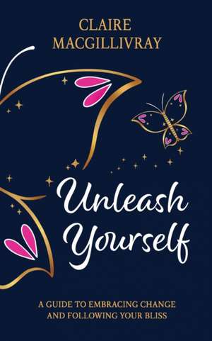 Unleash Yourself de Claire Macgillivray