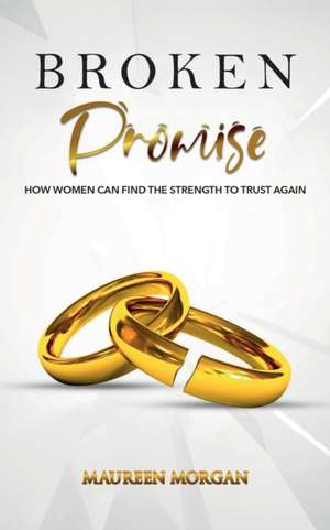BROKEN PROMISE de Maureen Morgan