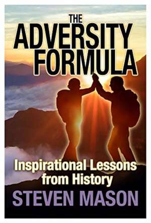 The Adversity Formula de Steven Mason