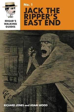 Edgar's Guide to Jack the Ripper's East End de Richard Jones