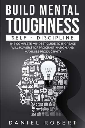 BUILD MENTAL TOUGHNESS de Daniel Robert