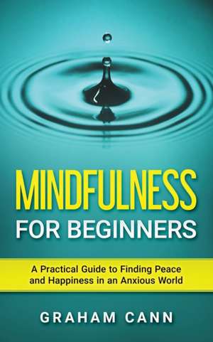 Mindfulness for Beginners de Graham Cann