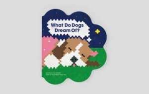 Ripol, C: What Do Dogs Dream Of? de Yeonju Yang