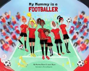 My Mummy is a Footballer de Jason Bryan