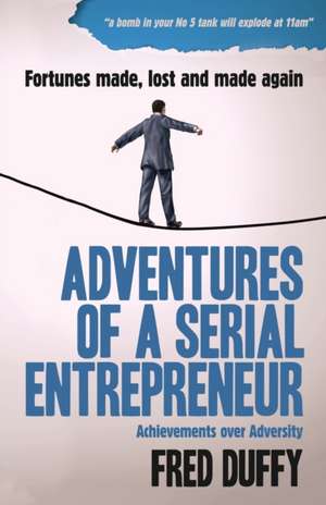 Adventures of a Serial Entrepreneur de Fred Duffy