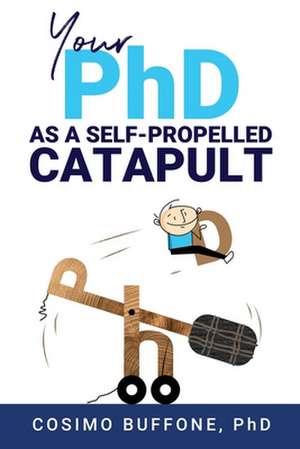 Your PhD as a self-propelled CATAPULT de Cosimo Buffone