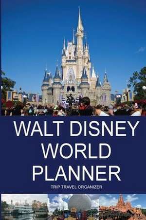 Walt Disney World Planner - Trip Travel Organizer de G. Costa