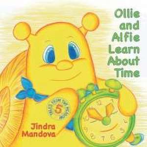 Ollie and Alfie Learn About Time de Jindra Mandova