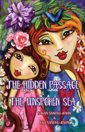 The Hidden Passage & The Unspoken Sea de Savan Sandhu-Irwin