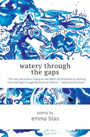 Watery Through the Gaps de Emma Blas