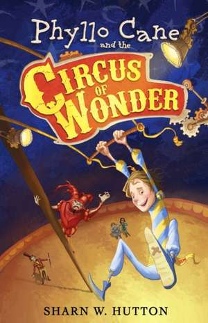 Phyllo Cane and the Circus of Wonder de Sharn W. Hutton