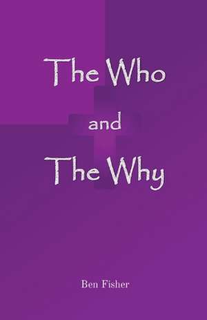 The Who and The Why de Ben Fisher