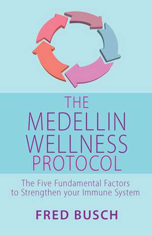 The Medellin Wellness Protocol de Fred Busch