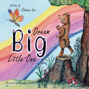 Dream Big Little One de Johanne Lee