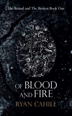 Of Blood and Fire de Ryan Cahill