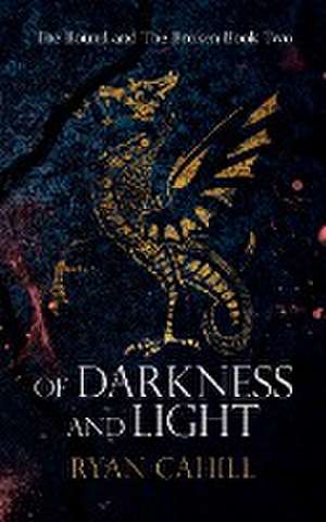 Of Darkness and Light de Ryan Cahill