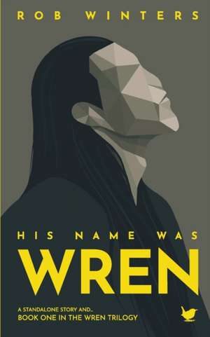 His Name was Wren de Rob Winters