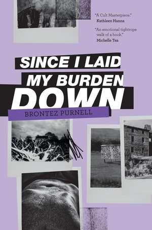 Since I Laid My Burden Down de Brontez Purnell