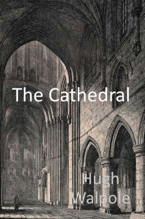 The Cathedral de Hugh Walpole