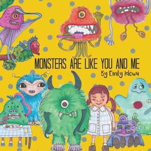 Monsters Are Like You And Me de Emily Idowu