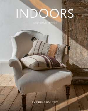 Indoors – Ten Practical Projects de E Knight