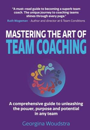 Mastering The Art of Team Coaching de Georgina Woudstra