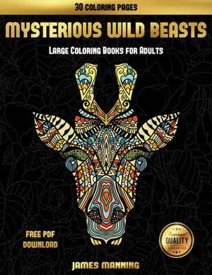 Large Coloring Books for Adults (Mysterious Wild Beasts) de James Manning