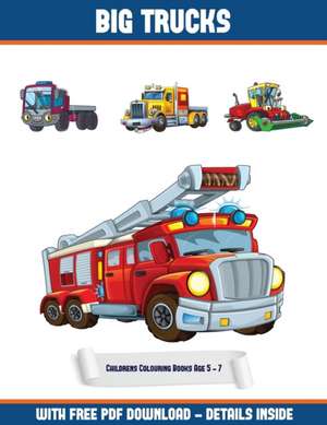 Childrens Colouring Books Age 5 - 7 (Big Trucks) de James Manning