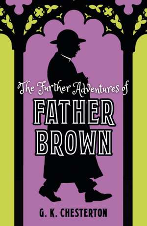 Chesterton, G: The Further Adventures of Father Brown de G. K. Chesterton