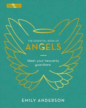 The Essential Book of Angels de Emily Anderson