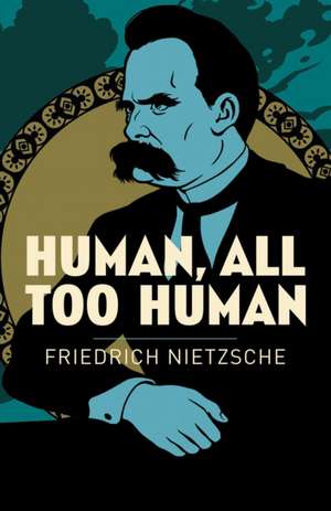 Human, All Too Human de Frederich Nietzsche