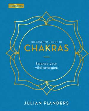 The Essential Book of Chakras de Julian Flanders