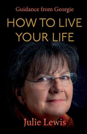 How to Live Your Life de Julie Lewis