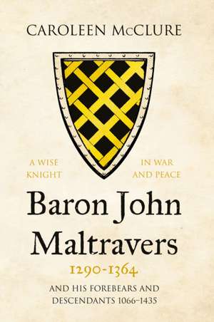 McClure, C: Baron John Maltravers 1290-1364 'A Wise Knight i