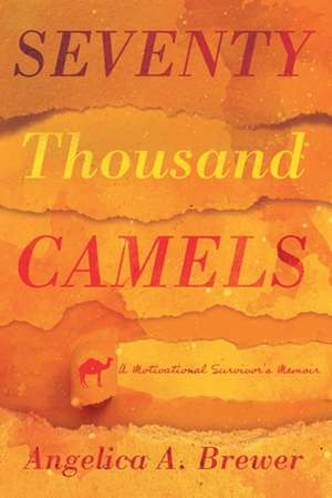 Seventy Thousand Camels de Angelica A. Brewer