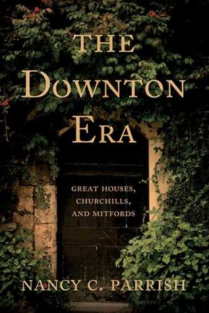 The Downton Era de Nancy C. Parrish