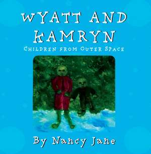 Wyatt and Kamryn, Children from Outer Space de Nancy Jane