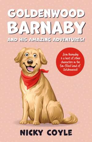 Goldenwood Barnaby and his Amazing Adventures! de Nicky Coyle