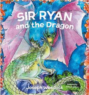 Wesdock, J: Sir Ryan and the Dragon de Joseph Wesdock