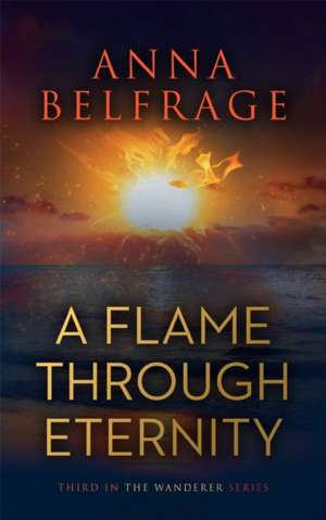 A Flame Through Eternity de Anna Belfrage