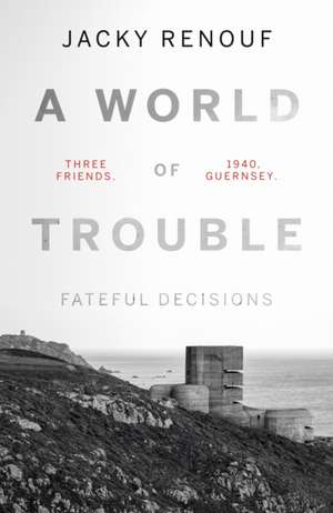 A World of Trouble - Fateful Decisions de Jacky Renouf