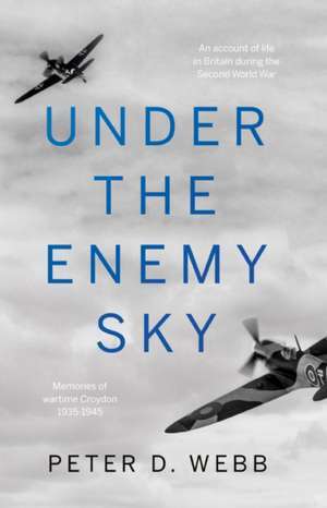 Under the Enemy Sky de Peter D. Webb