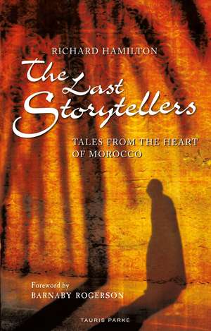 The Last Storytellers: Tales from the Heart of Morocco de Richard Hamilton