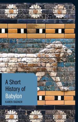 A Short History of Babylon de Karen Radner