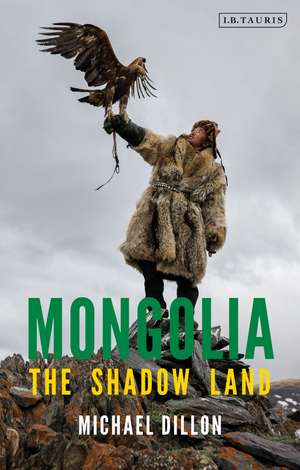 Mongolia: A Political History of the Land and its People de Michael Dillon