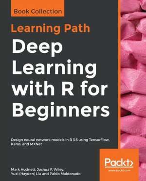 Deep Learning with R for Beginners de Mark Hodnett