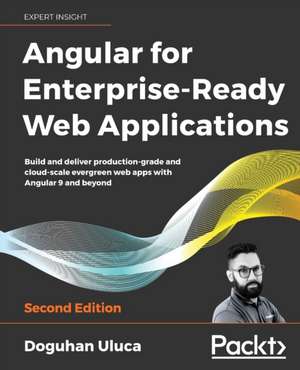 Angular for Enterprise-Ready Web Applications - Second Edition de Doguhan Uluca